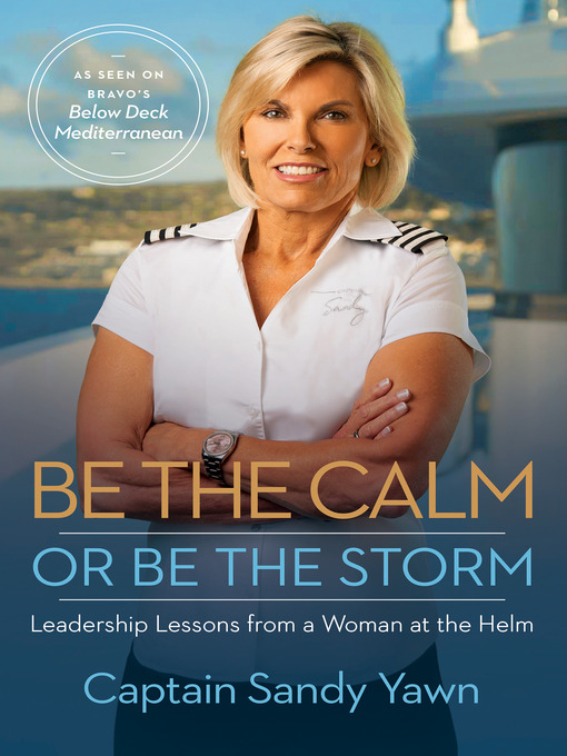 Title details for Be the Calm or Be the Storm by Captain Sandy Yawn - Available